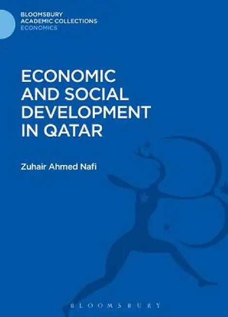 Economic and Social Development in Qatar by Zuhair Ahmed Nafi