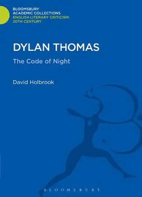 Dylan Thomas: The Code of Night by David Holbrook