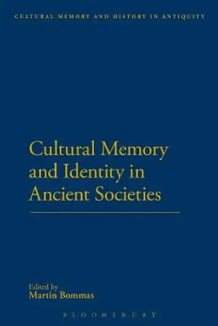 Cultural Memory and Identity in Ancient Societies by Martin Bommas