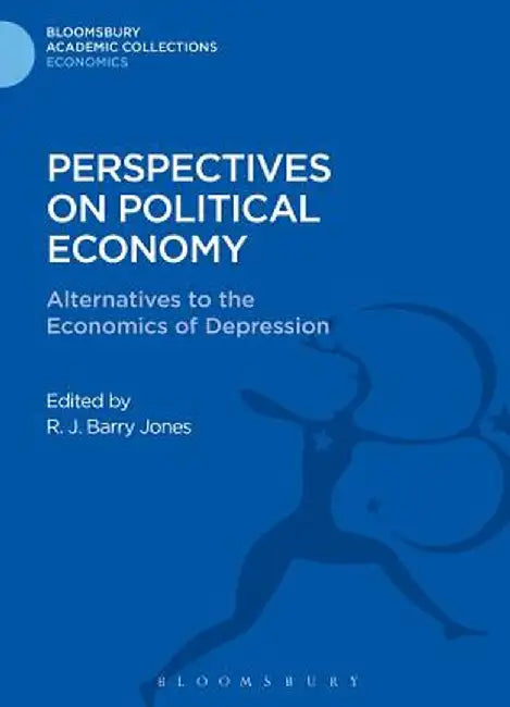 Perspectives on Political Economy: Alternatives to the Economics of Depression by R. J. Barry Jones