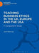 Teaching Business Ethics in the UK, Europe and the USA: A Comparative Study by Jack Mahoney