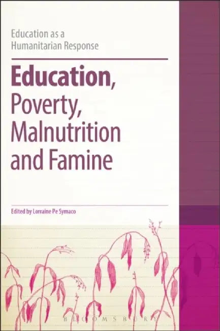 Education, Poverty, Malnutrition And Famine by Lorraine Pe Symaco, Colin Brock
