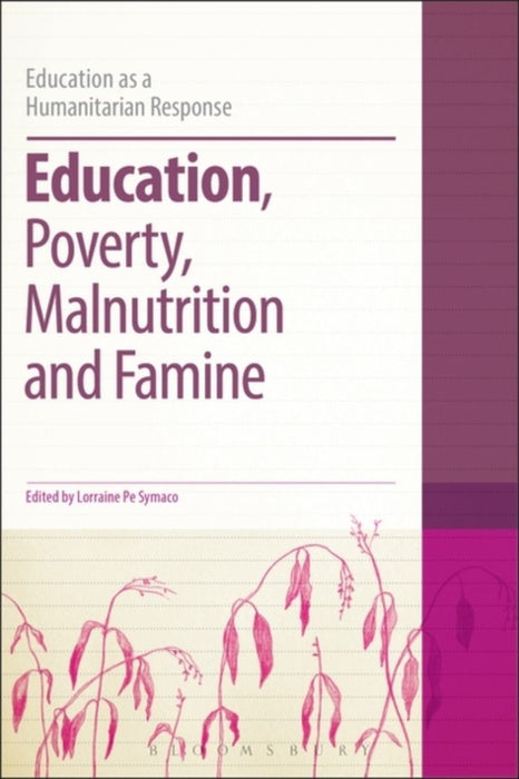 Education, Poverty, Malnutrition And Famine by Lorraine Pe Symaco, Colin Brock