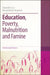 Education, Poverty, Malnutrition And Famine by Lorraine Pe Symaco, Colin Brock
