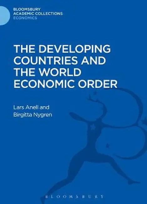 The Developing Countries and the World Economic Order by Lars Anell