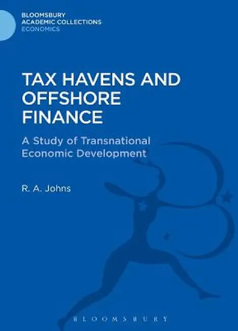 Tax Havens and Offshore Finance: A Study of Transnational Economic Development by Richard Anthony Johns