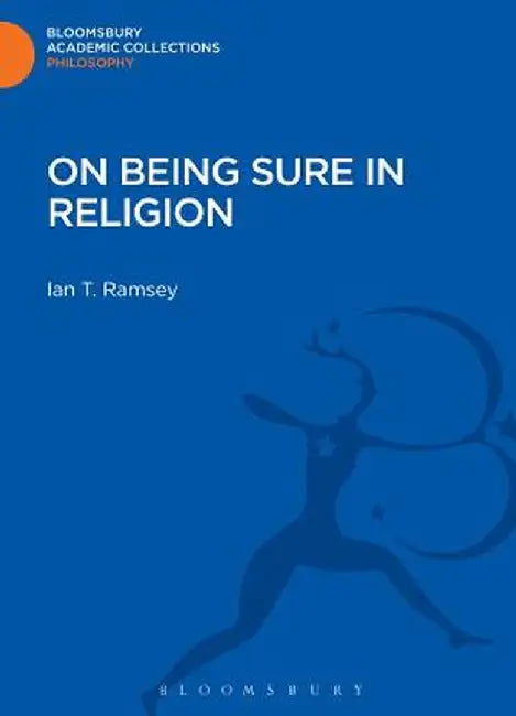 On Being Sure in Religion by Ian T. Ramsey