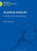 Aldous Huxley: A Study of the Major Novels by Peter Bowering