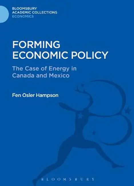 Forming Economic Policy: The Case of Energy in Canada and Mexico by Fen Osler Hampson