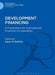 Development Financing: A Framework for International Financial Co-Operation by Salah Al-Shaikhly