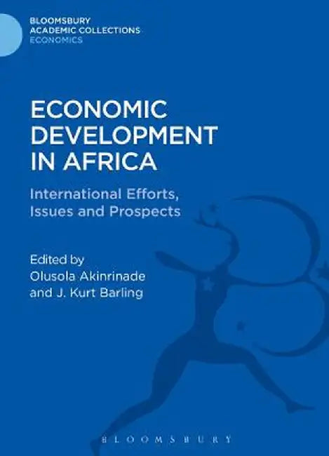 Economic Development in Africa: International Efforts, Issues and Prospects by Olusola Akinrinade