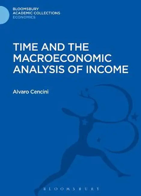 Time and the Macroeconomic Analysis of Income by Alvaro Cencini