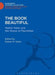 The Book Beautiful: Walter Pater and the House of MacMillan by Robert M. Seiler