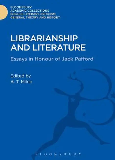 Librarianship and Literature: Essays in Honour of Jack Pafford by A. T. Milne