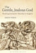 The Gentle, Jealous God: Reading Euripides' Bacchae in English by Simon Perris