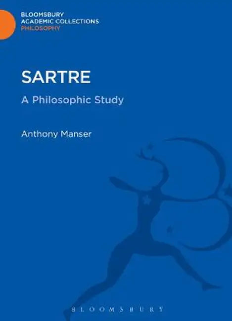 Sartre: A Philosophic Study by Anthony Manser