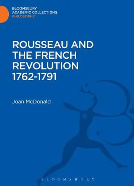 Rousseau and the French Revolution 1762-1791 by Joan McDonald