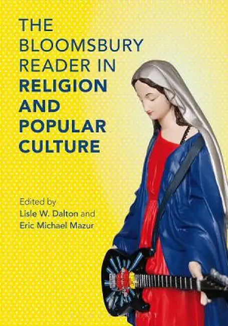 The Bloomsbury Reader in Religion and Popular Culture by Richard J. Callahan Callahan Jr