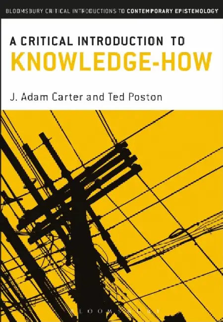 A Critical Introduction to Knowledge-How by J. Adam Carter