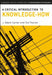 A Critical Introduction to Knowledge-How by J. Adam Carter