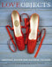 Love Objects: Emotion, Design and Material Culture by Anna Moran