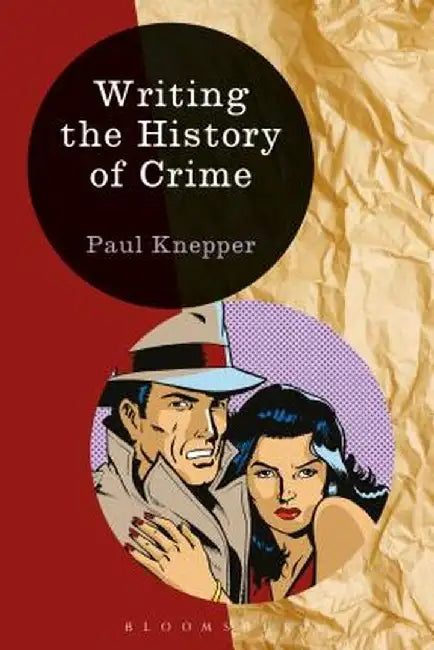 Writing the History of Crime by Paul Knepper