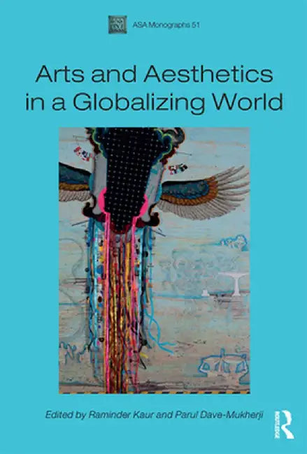 Arts and Aesthetics in a Globalizing World by Raminder Kaur