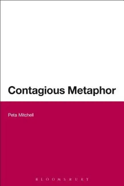 Contagious Metaphor by Peta Mitchell