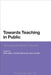 Towards Teaching in Public: Reshaping the Modern University by Mike Neary