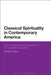 Classical Spirituality in Contemporary America: The Confluence and Contribution of G.I. Gurdjieff and Sufism by Michael S. Pittman