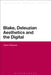 Blake, Deleuzian Aesthetics, and the Digital by Claire Colebrook