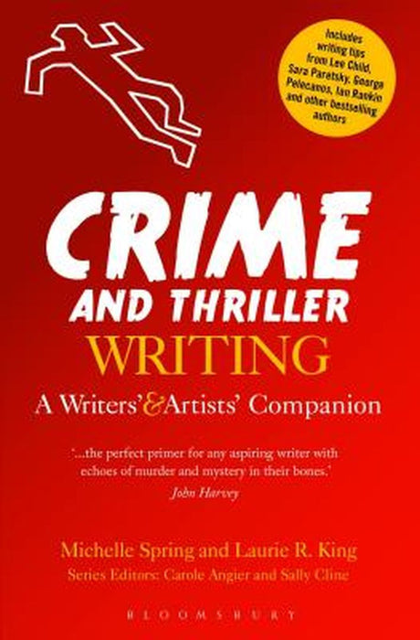 Crime and Thriller Writing: A Writers' & Artists' Companion by Michelle Spring