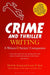 Crime and Thriller Writing: A Writers' & Artists' Companion by Michelle Spring