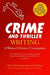 Crime and Thriller Writing: A Writers' & Artists' Companion by Michelle Spring