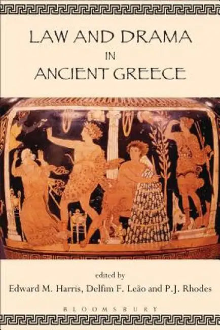 Law and Drama in Ancient Greece by Delfim F. Leao