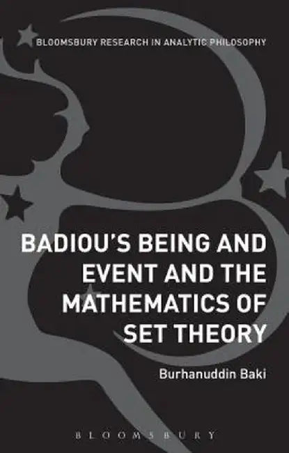 Badiou's Being and Event and the Mathematics of Set Theory by Burhanuddin Baki