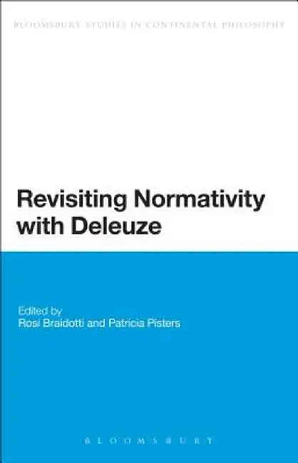 Revisiting Normativity with Deleuze by Rosi Braidotti