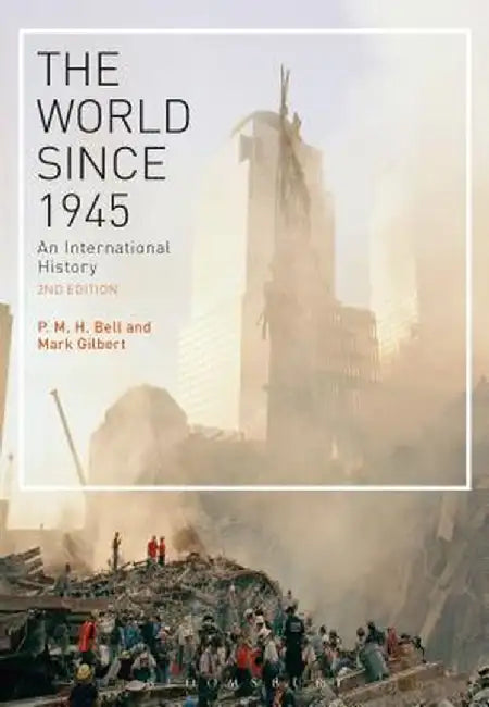 The World Since 1945: An International History by P. M. H. Bell