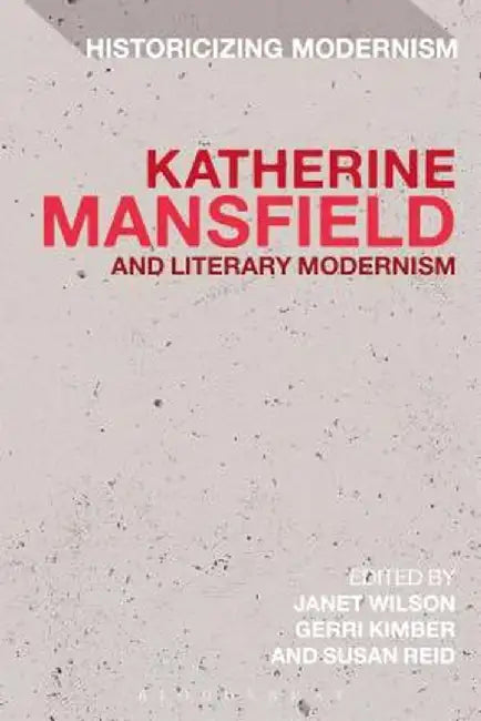 Katherine Mansfield and Literary Modernism by Janet Wilson