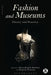 Fashion and Museums: Theory and Practice by Marie Riegels Melchior
