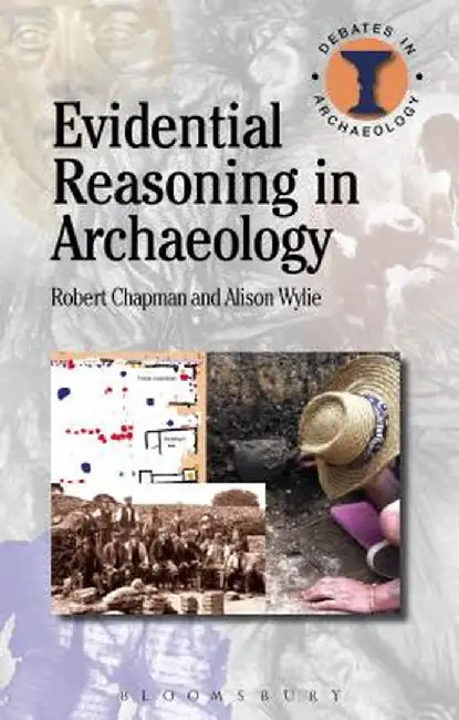 Evidential Reasoning in Archaeology by Robert Chapman