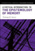 A Critical Introduction to the Epistemology of Memory by Thomas D. Senor