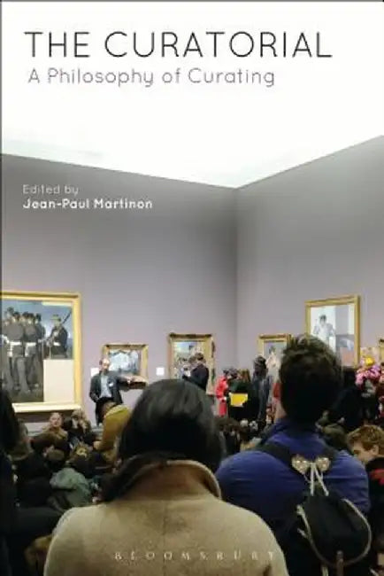 The Curatorial: A Philosophy of Curating by Jean-Paul Martinon
