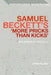 Samuel Beckett's 'More Pricks Than Kicks': In a Strait of Two Wills by John Pilling