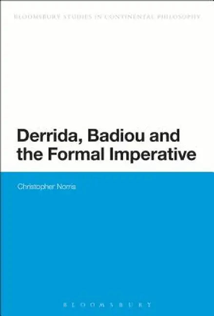 Derrida, Badiou and the Formal Imperative by Christopher Norris