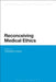 Reconceiving Medical Ethics by Christopher Cowley