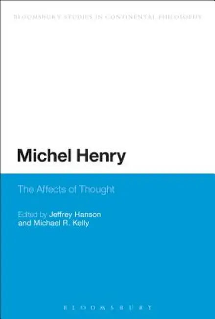 Michel Henry: The Affects of Thought by Jeffrey Hanson