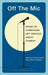 Off the Mic: The World's Best Stand-Up Comedians Get Serious about Comedy by Deborah Frances-White