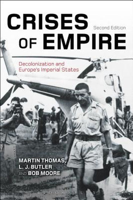 Crises of Empire: Decolonization and Europe's Imperial States by Martin Thomas
