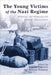 The Young Victims of the Nazi Regime: Migration, the Holocaust and Postwar Displacement by Simone Gigliotti